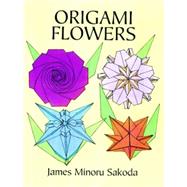 Origami Flowers by Sakoda, James Minoru, 9780486402857