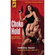 Choke Hold by Faust, Christa, 9780857682857
