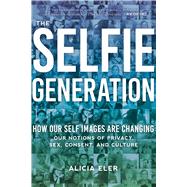 The Selfie Generation by Eler, Alicia, 9781510742857