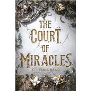 The Court of Miracles by Grant, Kester, 9781524772857