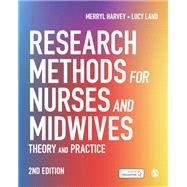Research Methods for Nurses and Midwives by Merryl Harvey; Lucy Land, 9781529722857
