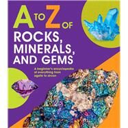 A to Z of Rocks, Minerals, and Gems by Martin, Claudia, 9781645172857