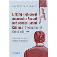 Linking High-Level Accused to Sexual and Gender-Based Crimes in International Criminal Law Theory and Practice of the ICTY, ICTR, and ICC by Sammie, Sylvester, 9789462362857
