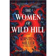 The Women of Wild Hill by Kirsten Miller, 9780063282858