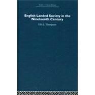 English Landed Society In The Nineteenth Century by Thompson, Arthur, Jr., 9780415412858