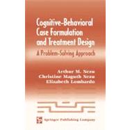 Cognitive-Behavioral Case Formulation and Treatment Design by Nezu, Arthur M.; Nezu, Christine Maguth; Lombardo, Elizabeth, 9780826122858