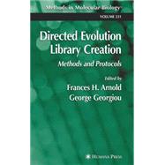 Directed Evolution Library Creation by Arnold, Frances Hamilton; Georgiou, George, 9781588292858