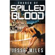 Church of Spilled Blood by Miles, Jesse, 9798350952858