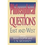Philosophical Questions East and West by Gupta, Bina; Mohanty, J. N., 9780847692859