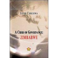 A Crisis of Governance by Chikuhwa, Jacob, 9780875862859
