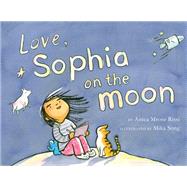 Love, Sophia on the Moon by Rissi, Anica Mrose; Song, Mika; Song, Mika, 9781368022859