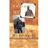 Frank and Me at Mundung-ni : A Korean War Memoir by Donohue, Joseph, 9781462072859