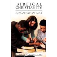 Biblical Christianity : From Man-Centred to a Christ-Centred Church by Oshin, Vincent O., 9781607912859