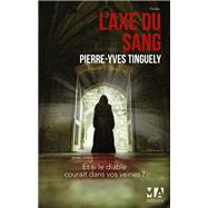 L'Axe du Sang by Pierre-Yves Tinguely, 9782822402859