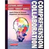 Comprehension & Collaboration by Harvey, Stephanie; Daniels, Harvey, 9780325062860