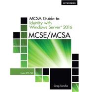MCSA Guide to Identity with Windows Server 2016, Exam 70-742 by Greg Tomsho, 9781337532860
