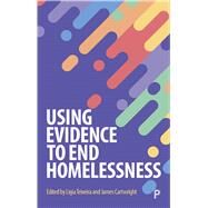 Using Evidence to End Homelessness by Texeira, Ligia; Cartwright, James, 9781447352860