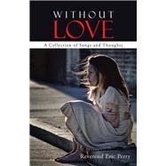 Without Love by Perry, Eric, 9781512762860