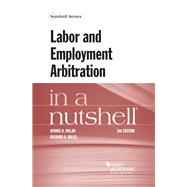 Labor and Employment Arbitration in a Nutshell by Nolan, Dennis R.; Bales, Richard A., 9781634602860
