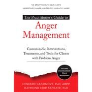 The Practitioner’s Guide to Anger Management by Kassinove, Howard, Ph.D.; Tafrate, Raymond Chip, Ph.D., 9781684032860