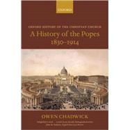 A History of the Popes 1830-1914 by Chadwick, Owen, 9780199262861