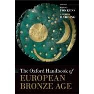 The Oxford Handbook of the European Bronze Age by Fokkens, Harry; Harding, Anthony, 9780199572861
