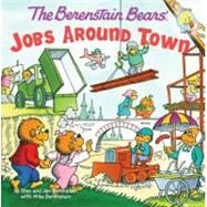 The Berenstain Bears' Jobs Around Town by Berenstain, Stan; Berenstain, Jan; Berenstain, Mike (CON), 9780310722861