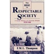 The Rise of Respectable Society by Thompson, F. M. L., 9780674772861