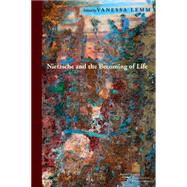Nietzsche and the Becoming of Life by Lemm, Vanessa, 9780823262861