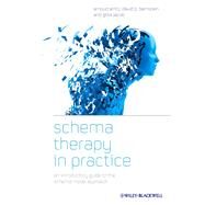 Schema Therapy in Practice An Introductory Guide to the Schema Mode Approach by Arntz, Arnoud; Jacob, Gitta, 9781119962861