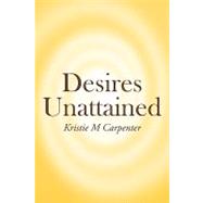 Desires Unattained by Carpenter, Kristie M., 9781449012861