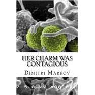 Her Charm Was Contageous by Markov, D. H., 9781517012861