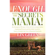 Enough with the Secrets, Mama by Lin Green, 9781636982861