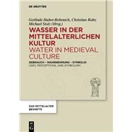 Wasser in Der Mittelalterlichen Kultur / Water in Medieval Culture by Huber-Rebenich, Gerlinde; Rohr, Christian; Stolz, Michael, 9783110442861