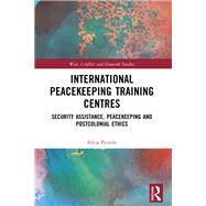 International Peacekeeping Training Centres by Silvia Peirolo, 9789048572861