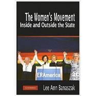 The Women's Movement Inside and Outside the State by Lee Ann Banaszak, 9780521132862