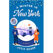 A Winter in New York A Novel by Silver, Josie, 9780593722862