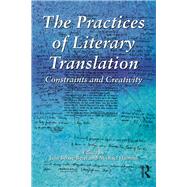 The Practices of Literary Translation: Constraints and Creativity by Boase-Beier; Jean, 9781138142862