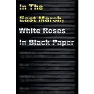 In the East March: White Roses in Black Paper by Shove, Adam, 9781449002862