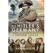 Fighting Through to Hitler's Germany by Forsdike, Mark, 9781526772862