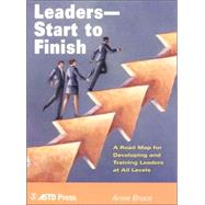 Leaders - Start to Finish : A Road Map for Developing and Training Leaders at All Levels by , 9781562862862