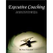 Executive Coaching: A Perception of the Chief Executive Officers of the Most Successful Fortune 500 Companies by Fanasheh, Sam, 9781581122862