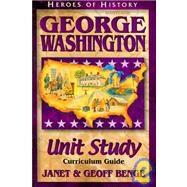 Heroes of History - George Washington Unit Study : Curriculum Guide by Benge, Janet, 9781883002862