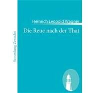 Die Reue Nach Der That by Wagner, Heinrich Leopold, 9783843062862