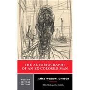 The Autobiography of an Ex-Colored Man by Johnson, James Weldon; Goldsby, Jacqueline, 9780393972863