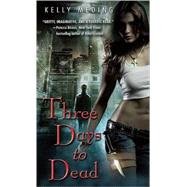 Three Days to Dead by Meding, Kelly, 9780553592863