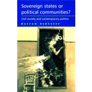 Sovereign states or political communities? Civil society and contemporary politics by Schecter, Darrow, 9780719082863