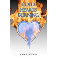 Cold Hearts Burning by Huffman, John W., 9781451592863