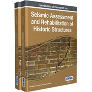 Handbook of Research on Seismic Assessment and Rehabilitation of Historic Structures by Asteris, Panagiotis G.; Plevris, Vagelis, 9781466682863