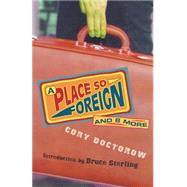 A Place So Foreign and Eight More by Doctorow, Cory; Sterling, Bruce, 9781568582863